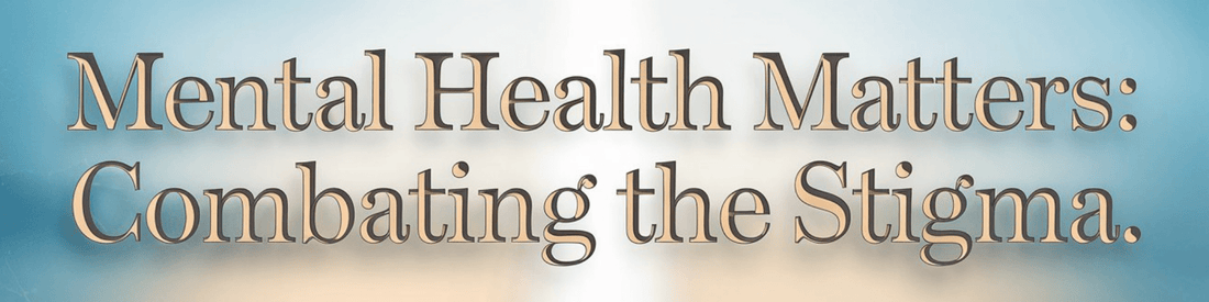 Mental Health Matters: Combating the Stigma - MySisterIsASurvivor