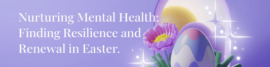 Nurturing Mental Health: Finding Resilience and Renewal in Easter - MySisterIsASurvivor