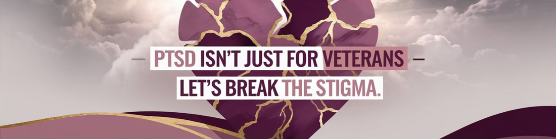 PTSD Isn’t Just for Veterans – Let’s Break the Stigma