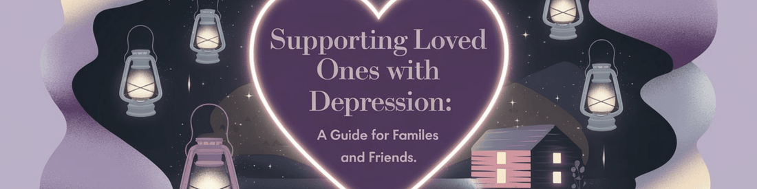 Supporting Loved Ones with Depression: A Guide for Families and Friends - MySisterIsASurvivor