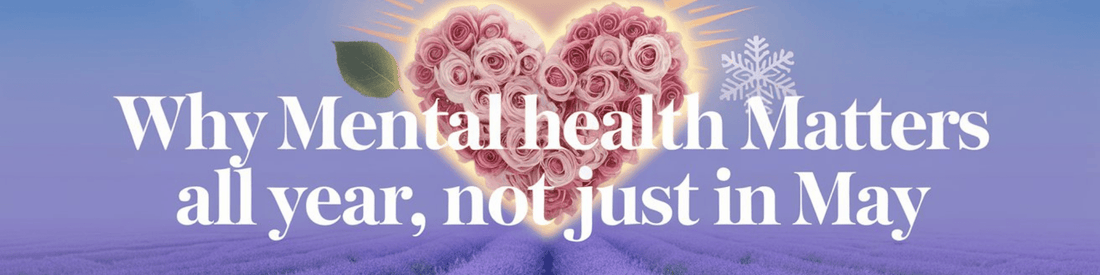 Why Mental Health Matters All Year, Not Just in May - MySisterIsASurvivor