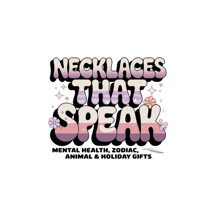 Necklaces That Speak - Mental Health, Zodiac, Animal & Holiday Gifts - MySisterIsASurvivor
