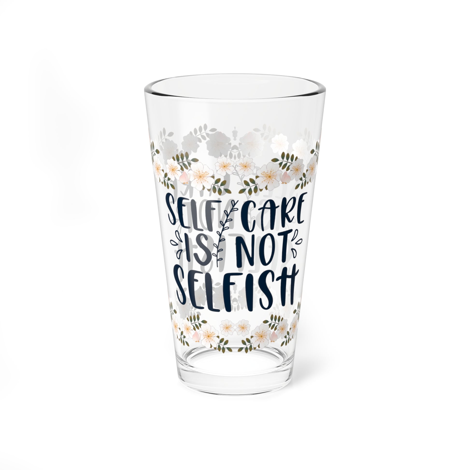 Self Care Is Not Selfish - Affirmation Pint Glass, 16oz