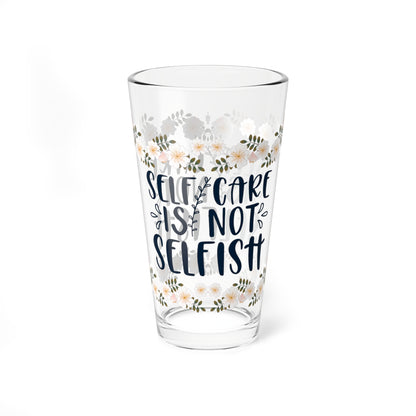 Self Care Is Not Selfish - Affirmation Pint Glass, 16oz