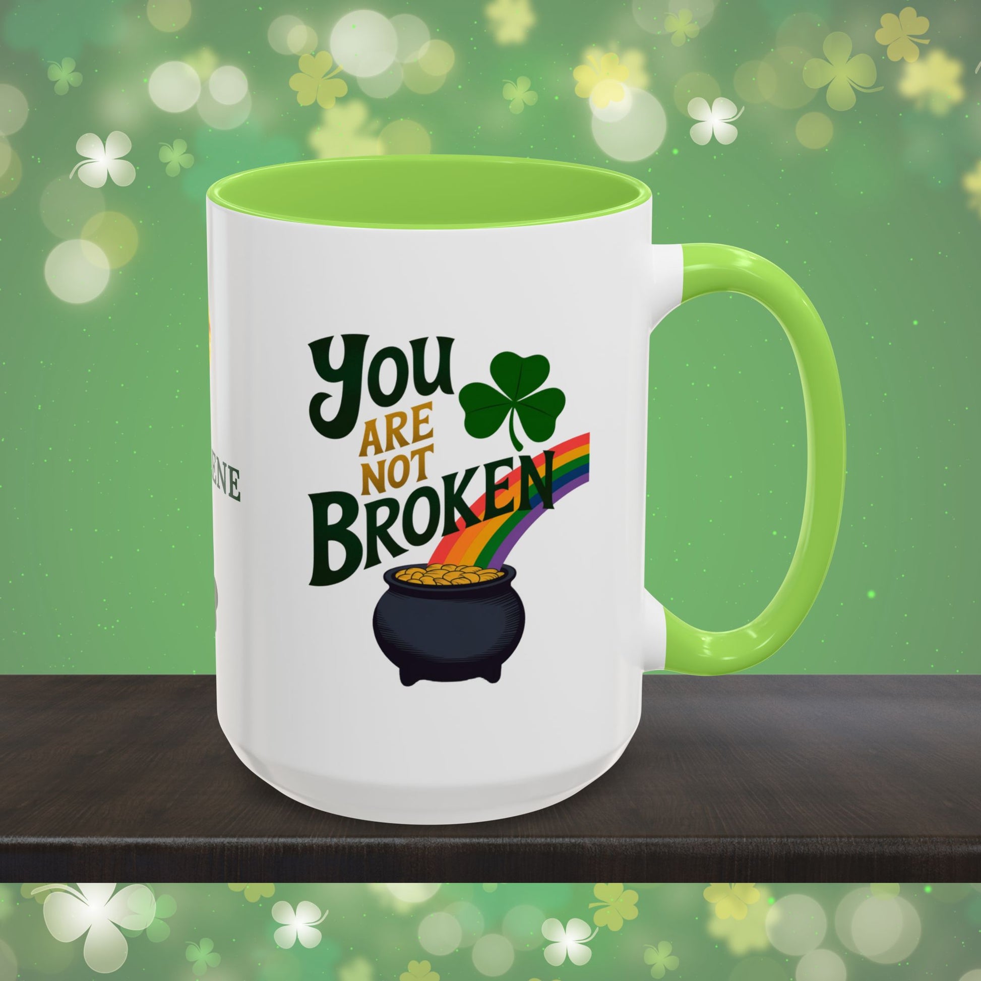 You are Not Broken: Personalized St. Patrick's Day Mug - Add Your Name & Celebrate Strength and Positivity