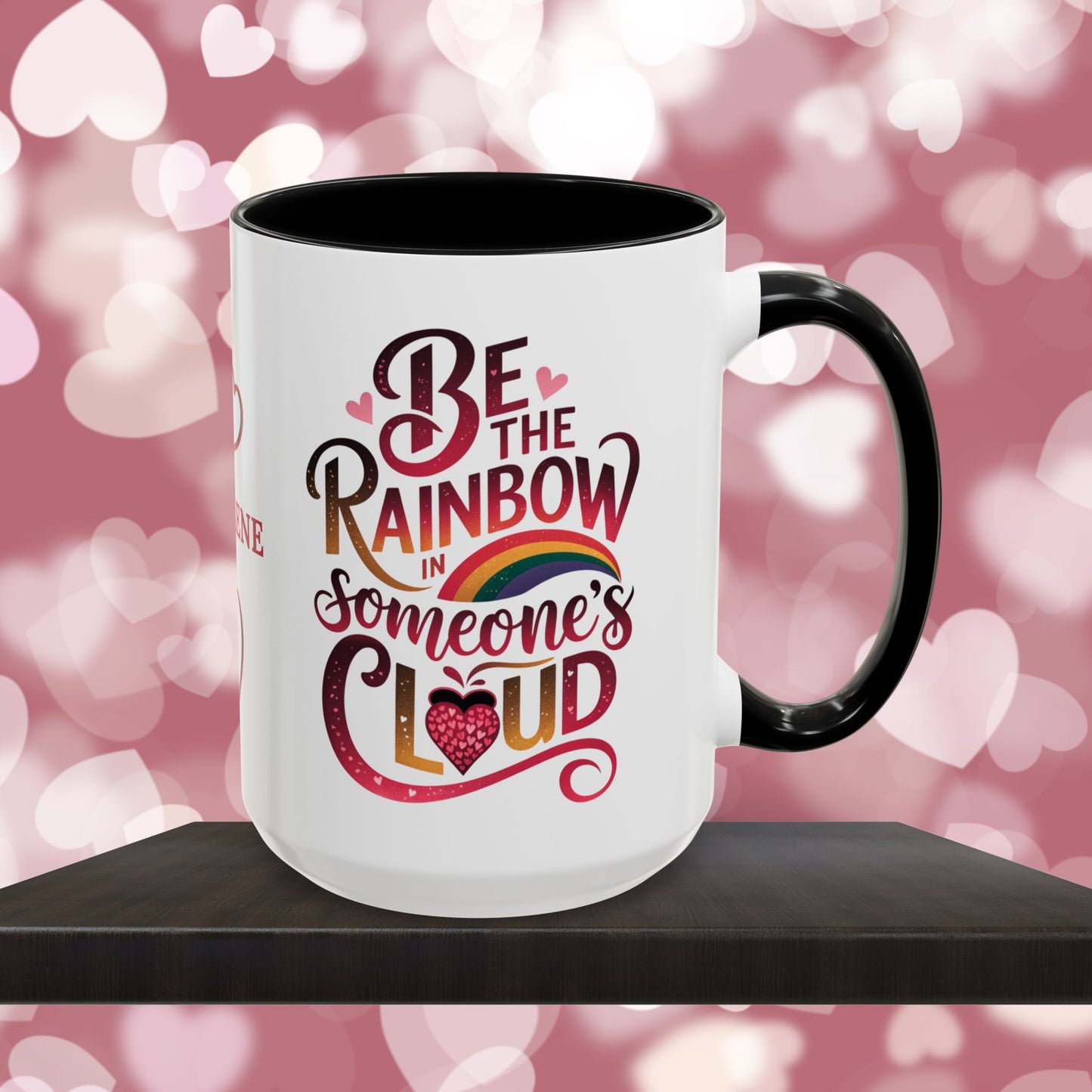 Be The Rainbow In Someone's Cloud: Personalized Valentine's Day Affirmation Mug – Inspiring Positivity and Emotional Wellness, 11oz or 15oz