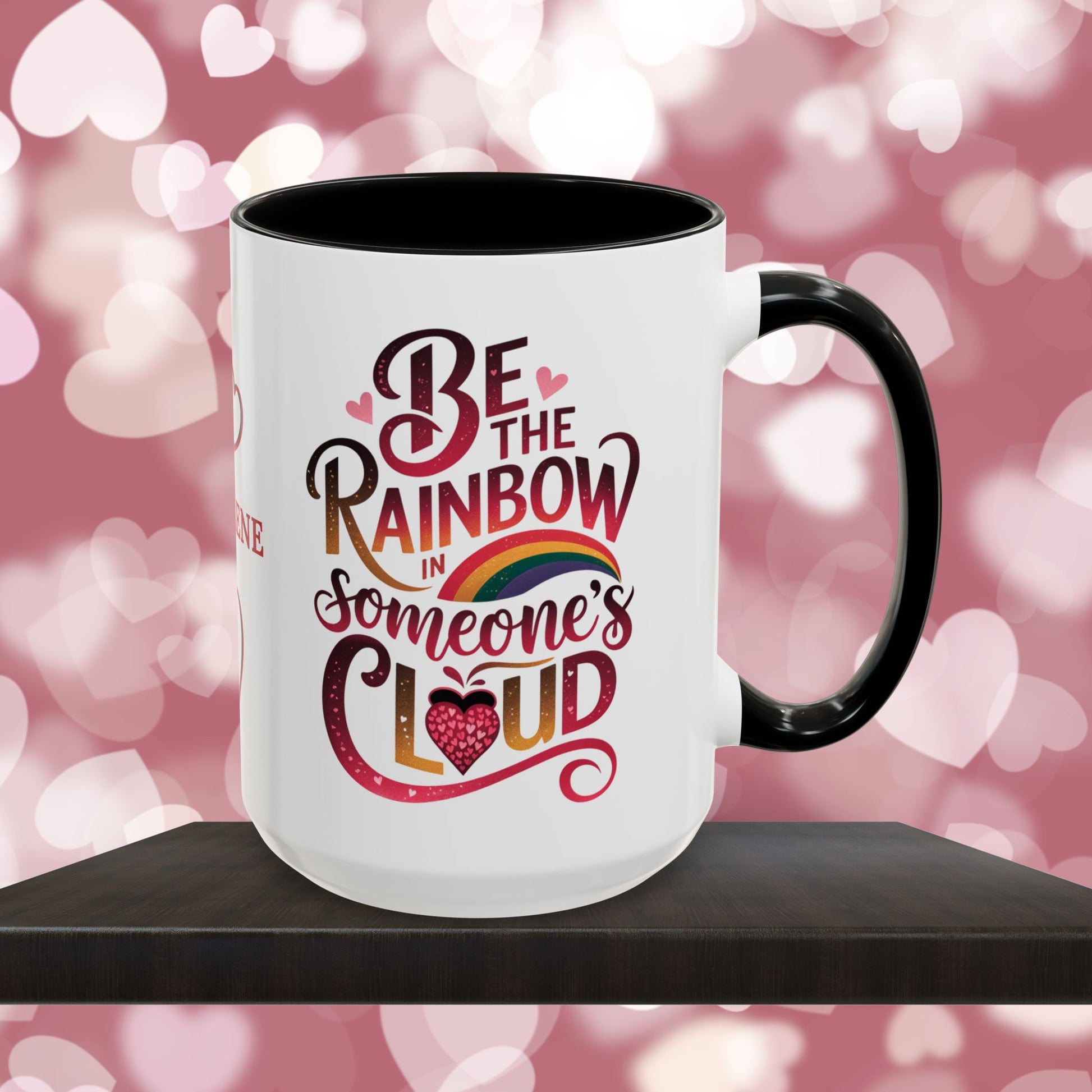 Be The Rainbow In Someone's Cloud: Personalized Valentine's Day Affirmation Mug – Inspiring Positivity and Emotional Wellness, 11oz or 15oz