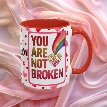You Are Not Broken Valentines mug with healing message, supportive Valentine coffee cup
