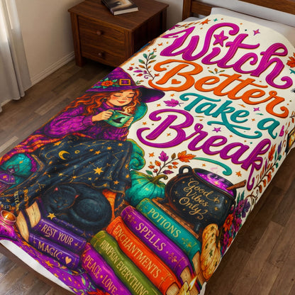 Witch Better Take a Break Velveteen Blanket - Witch with Self Care is Magic Pillow and Good Vibes Cauldron