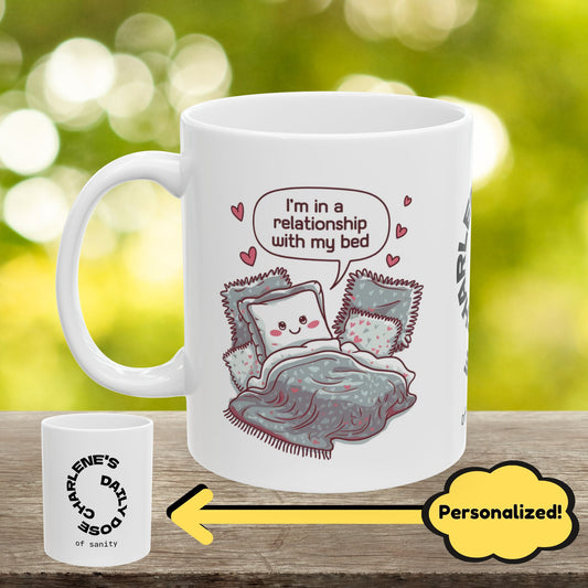 "I’m In A Relationship With My Bed" funny mental health mug, personalized coffee cup for comfort, anxiety relief, and self-care.