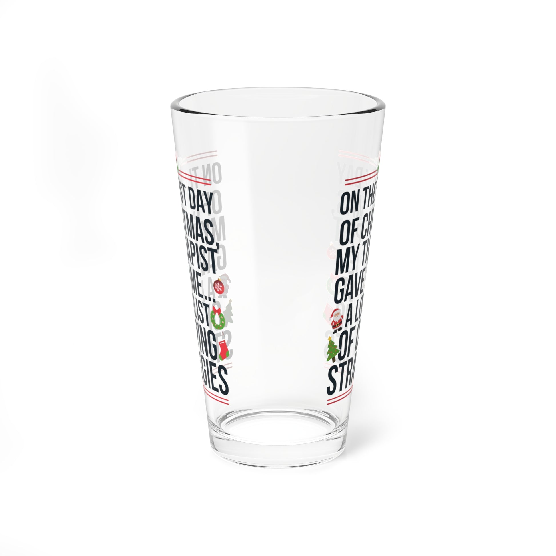 On The First Day Of Christmas, My Therapist Gave To Me..., Christmas Pint Glass, 16oz