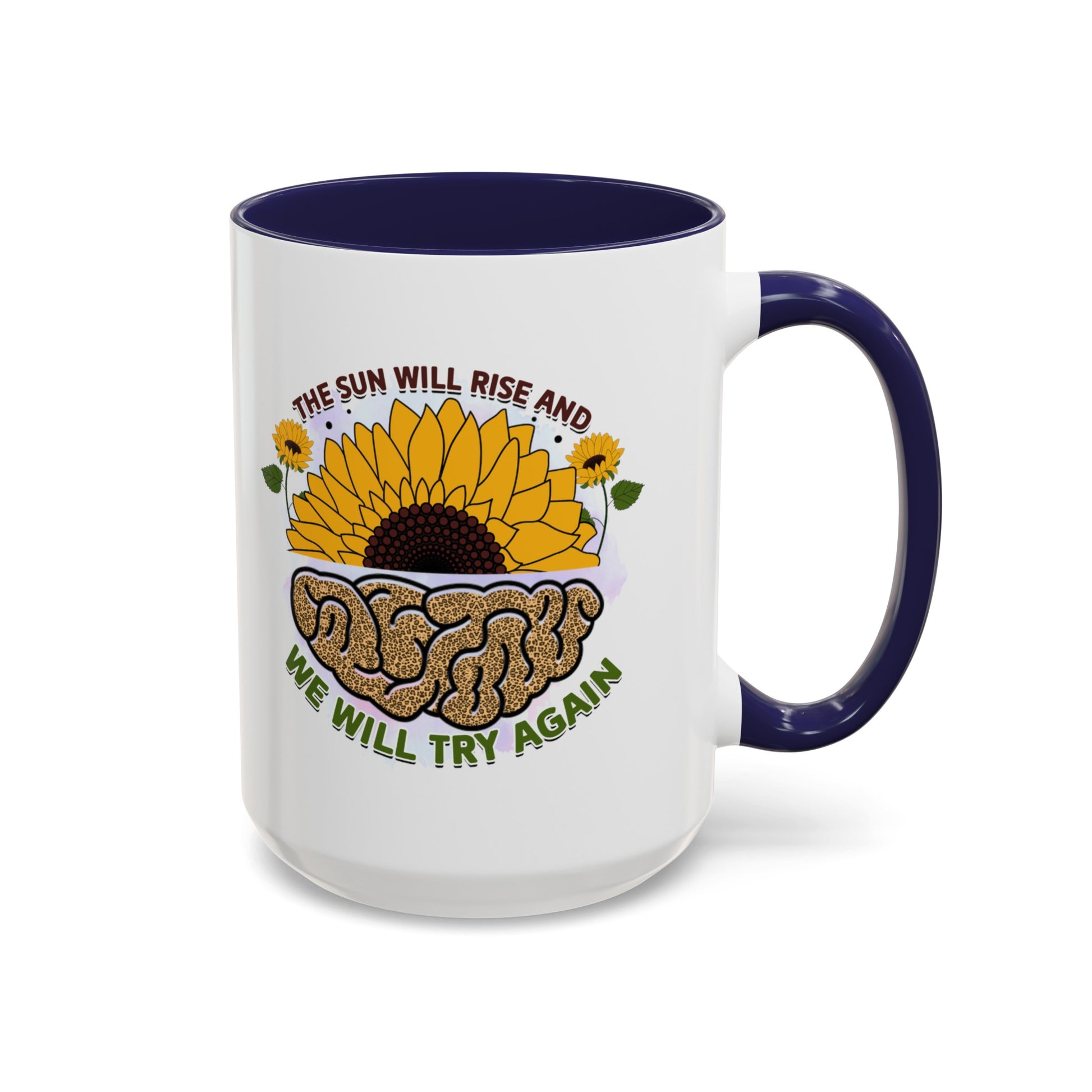 The Sun Will Rise And We Will Try Again - Accent Coffee Mug (11, 15oz)