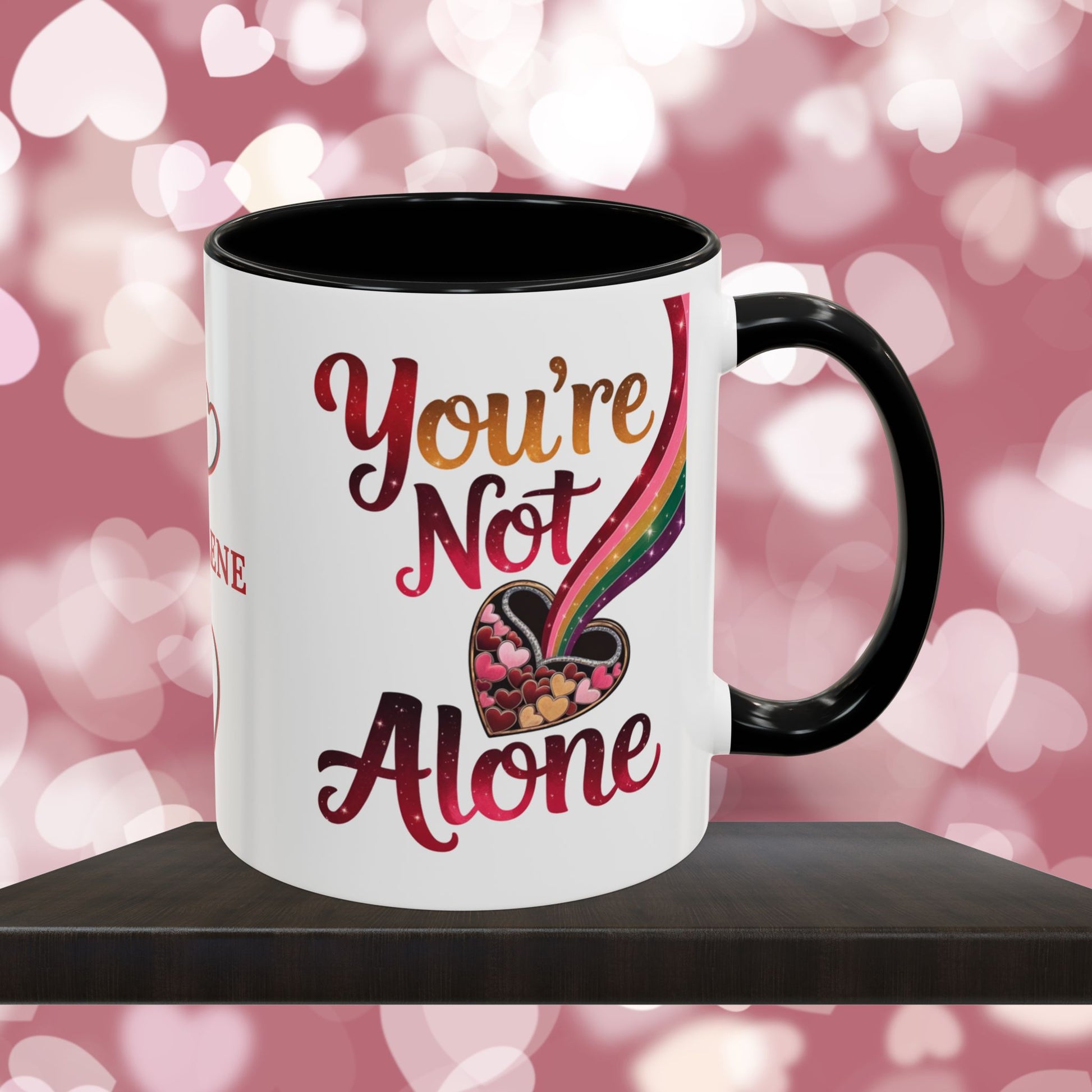 You're Not Alone: Personalized Valentine's Day Affirmation Mug – Inspiring Positivity and Emotional Wellness, 11oz or 15oz