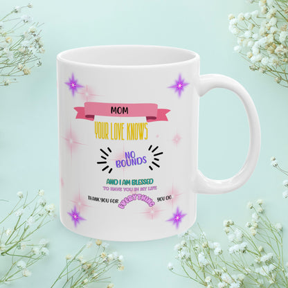 Mom Your Love Knows No Bounds... Personalized World's Best Mom Ceramic Mug, (11oz, 15oz), WBM8