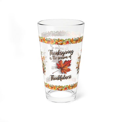 Thanksgiving Is The Season Of Thankfulness 16oz Thanksgiving Pint Glass - Gratitude, Positivity, and Self-Care Gift