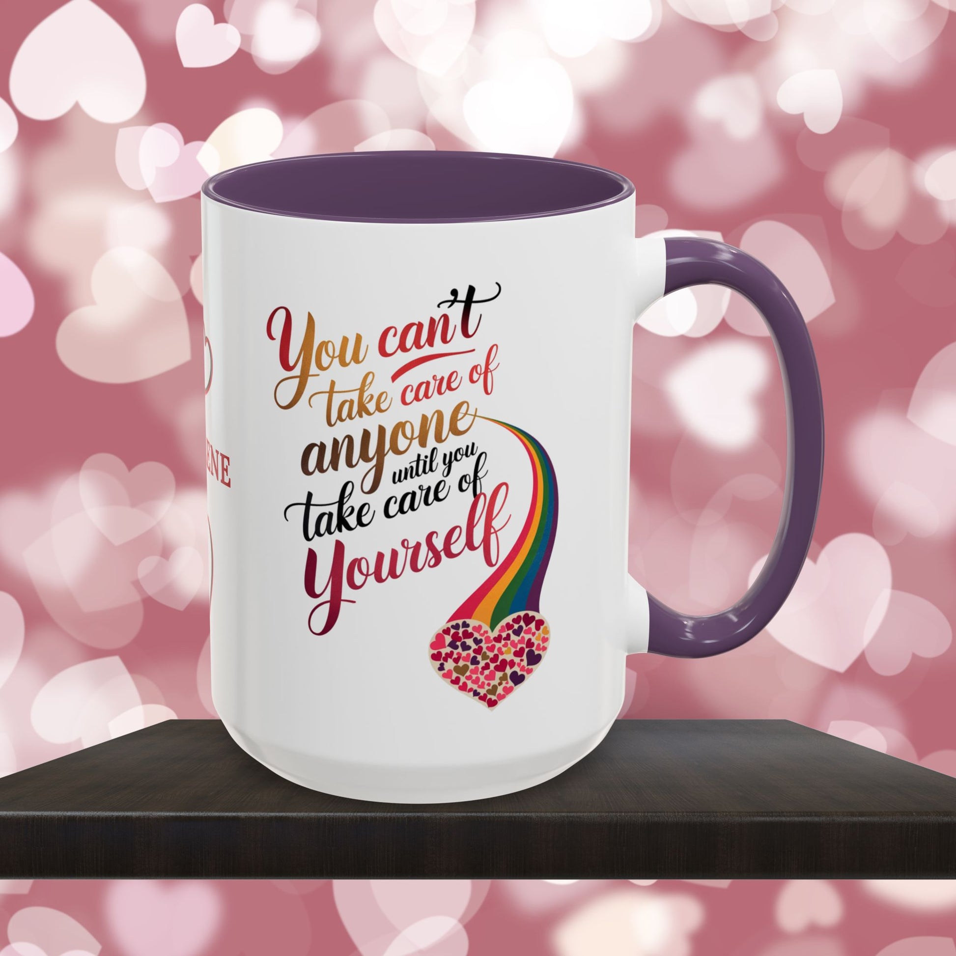 You Can't Take Care Of Anyone Until: Personalized Valentine's Day Affirmation Mug – Inspiring Positivity and Emotional Wellness, 11oz or 15oz