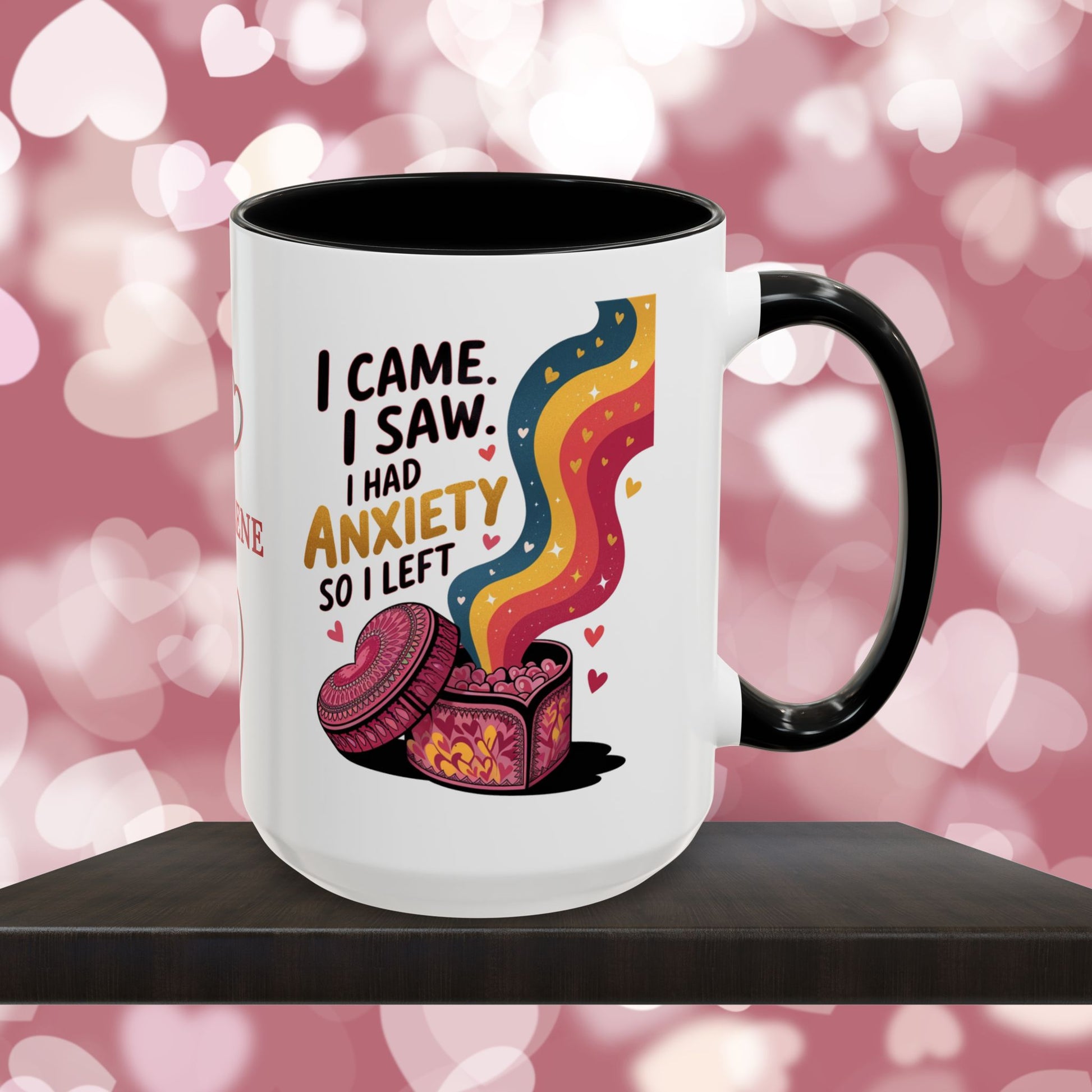 I Came. I Saw. I Had Anxiety So I Left: Personalized Valentine's Day Affirmation Mug – Inspiring Positivity and Emotional Wellness, 11oz or 15oz