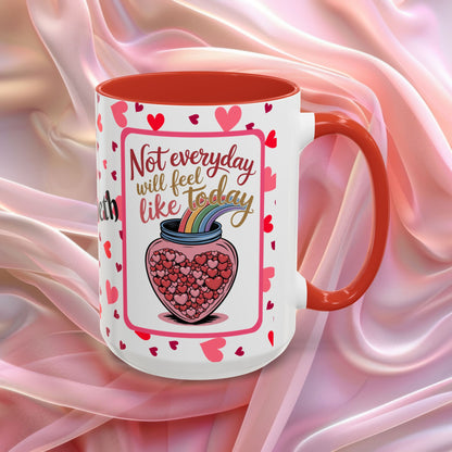 Not Every Day Will Feel Valentines mug with hopeful message, comforting Valentine affirmation coffee cup