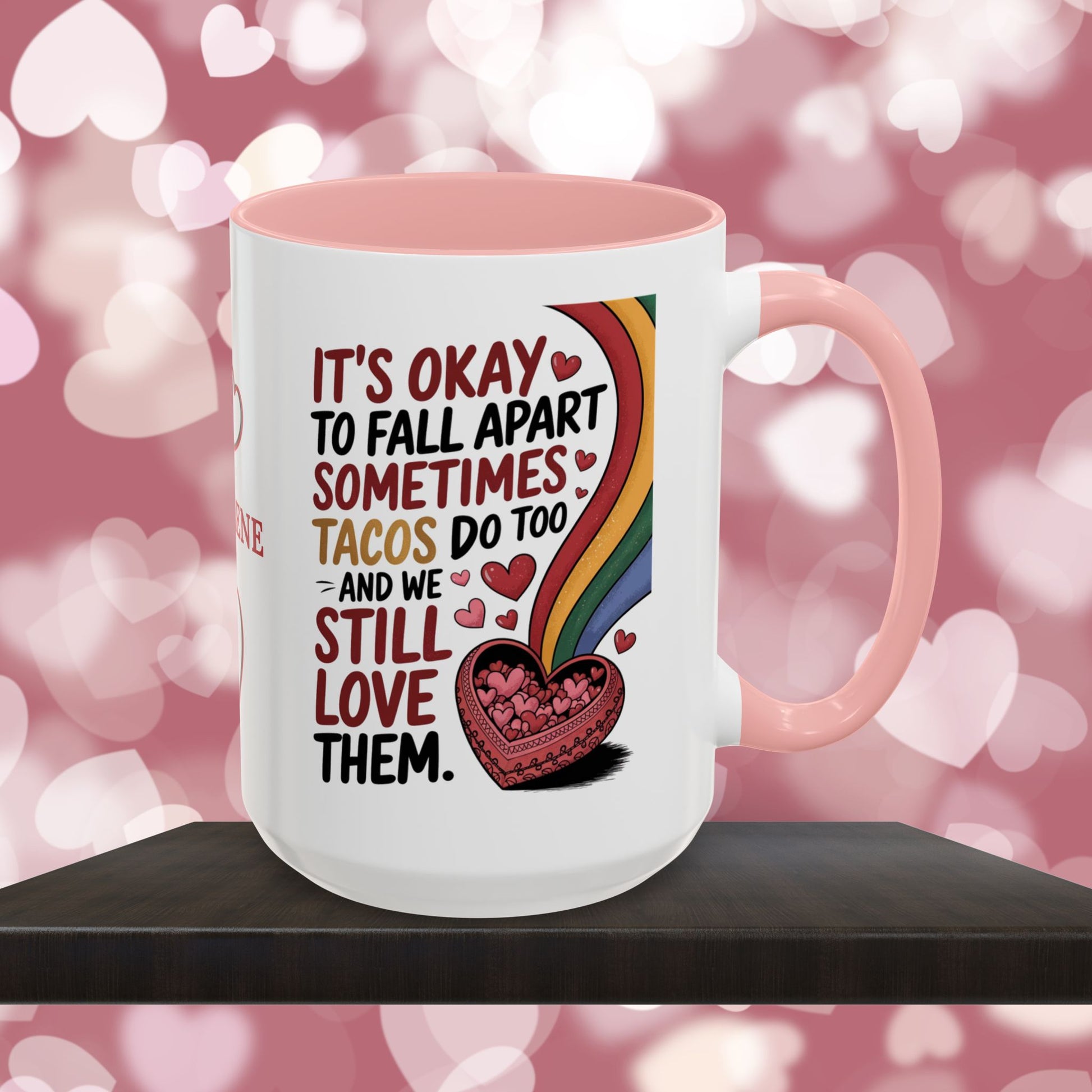 It's Okay To Fall Apart Sometimes Tacos Do Too: Personalized Valentine's Day Affirmation Mug – Inspiring Positivity and Emotional Wellness, 11oz or 15oz
