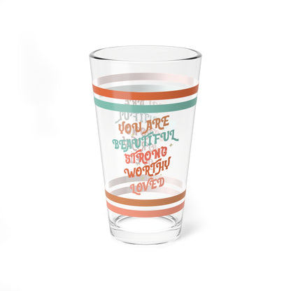 You Are Beautiful Strong Worthy Loved Retro Pint Glass - 16oz Mental Health Drinkware, Clear Glass for Beverages