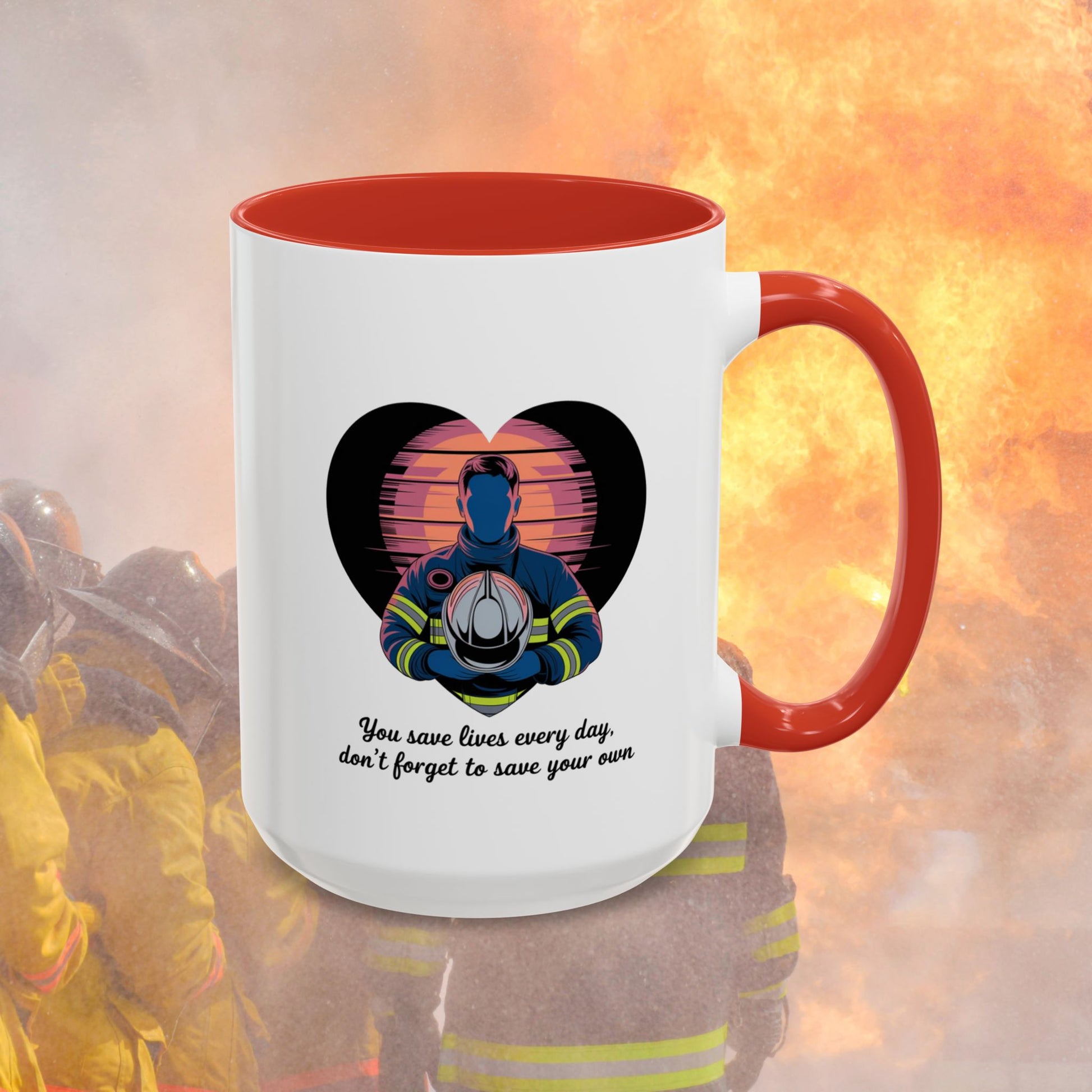You Save Lives Every Day, Don't Forget To Save Your Own, Firefighter - Mental Health Awareness for Firefighters, Accent Coffee Mug (11, 15oz)
