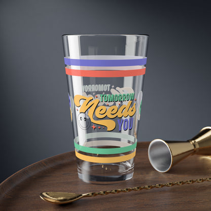 Tomorrow Needs You Pint Glass - 16oz Mental Health Drinkware, Clear Glass for Beverages