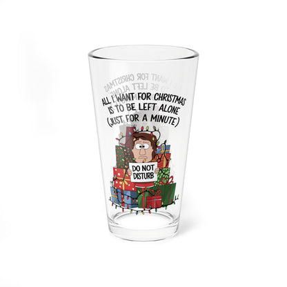 All I Want For Christmas Is To Be Left Alone, Christmas Pint Glass, 16oz