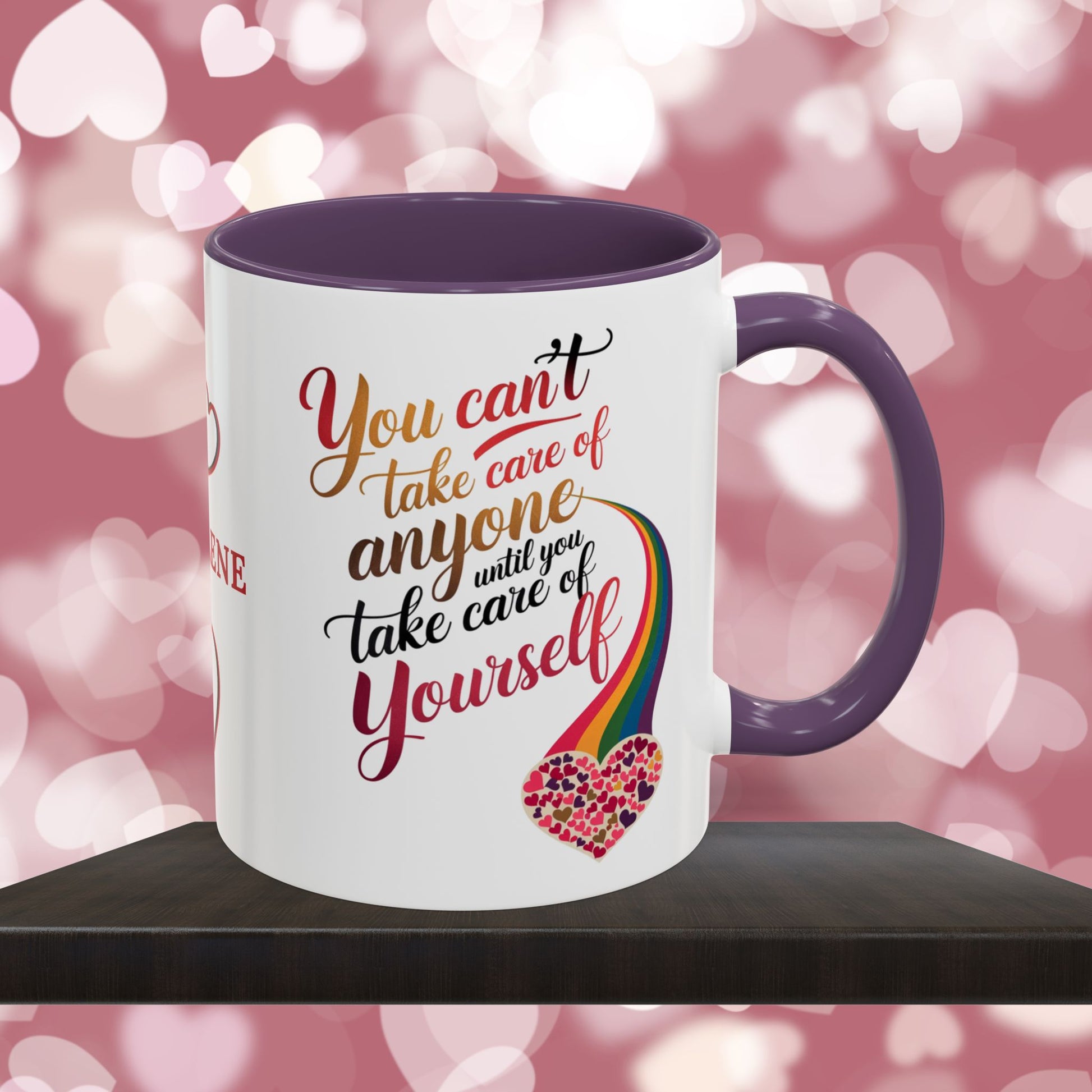 You Can't Take Care Of Anyone Until: Personalized Valentine's Day Affirmation Mug – Inspiring Positivity and Emotional Wellness, 11oz or 15oz