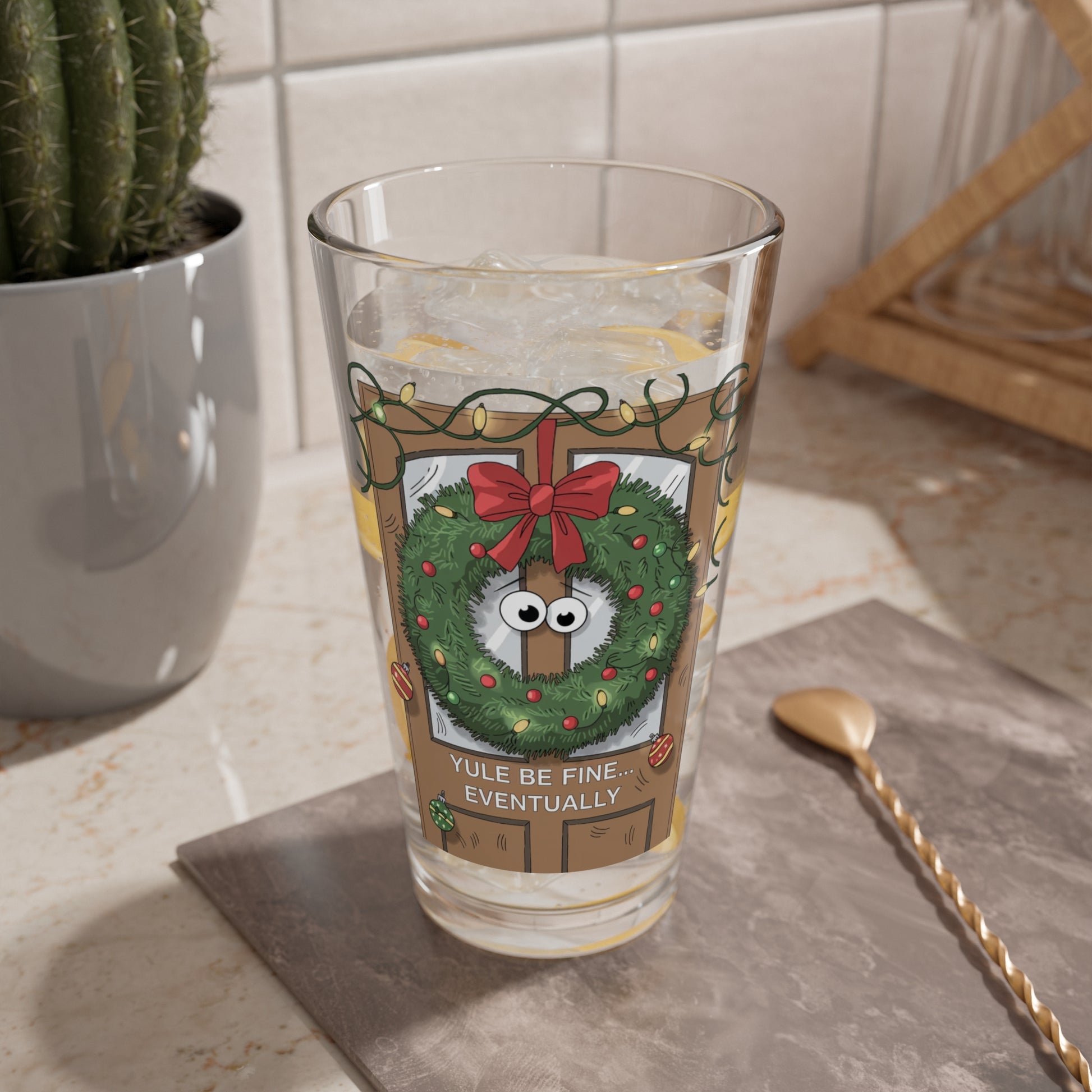 Yule Be Fine... Eventually, Christmas Pint Glass, 16oz