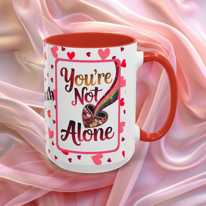 Youre Not Alone Valentines mug offering support and reassurance, Valentine affirmation coffee cup