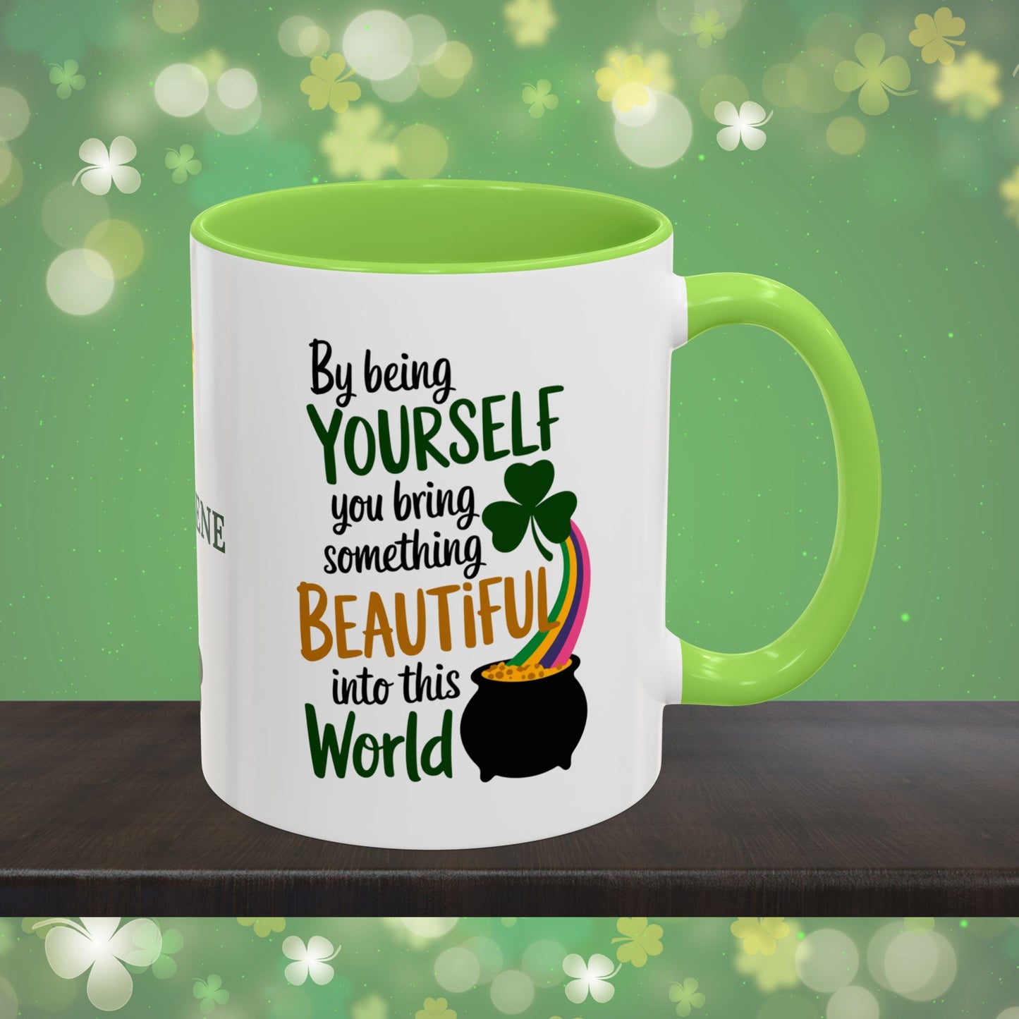 By Being Yourself You Bring Something Beautiful Into This World: Personalized St. Patrick's Day Mug - Add Your Name & Celebrate Strength and Positivity