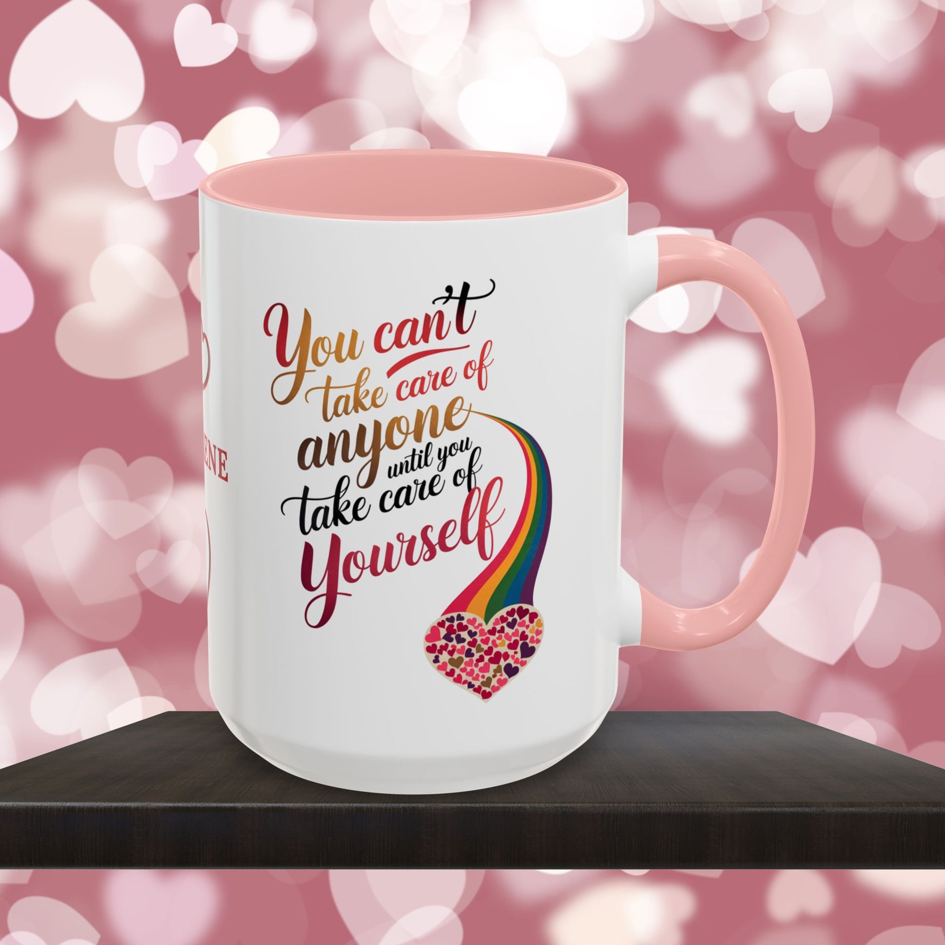 You Can't Take Care Of Anyone Until: Personalized Valentine's Day Affirmation Mug – Inspiring Positivity and Emotional Wellness, 11oz or 15oz