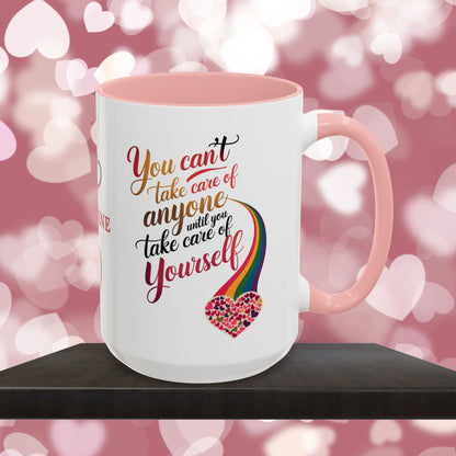 You Can't Take Care Of Anyone Until: Personalized Valentine's Day Affirmation Mug – Inspiring Positivity and Emotional Wellness, 11oz or 15oz
