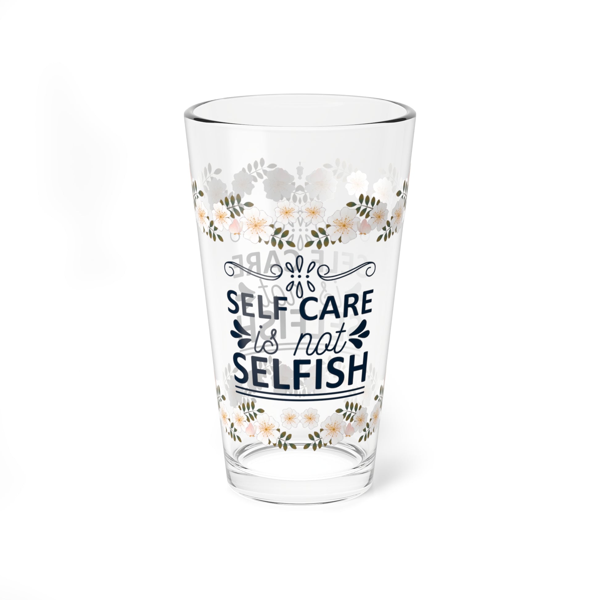 Self Care Is Not Selfish - Affirmation Pint Glass, 16oz
