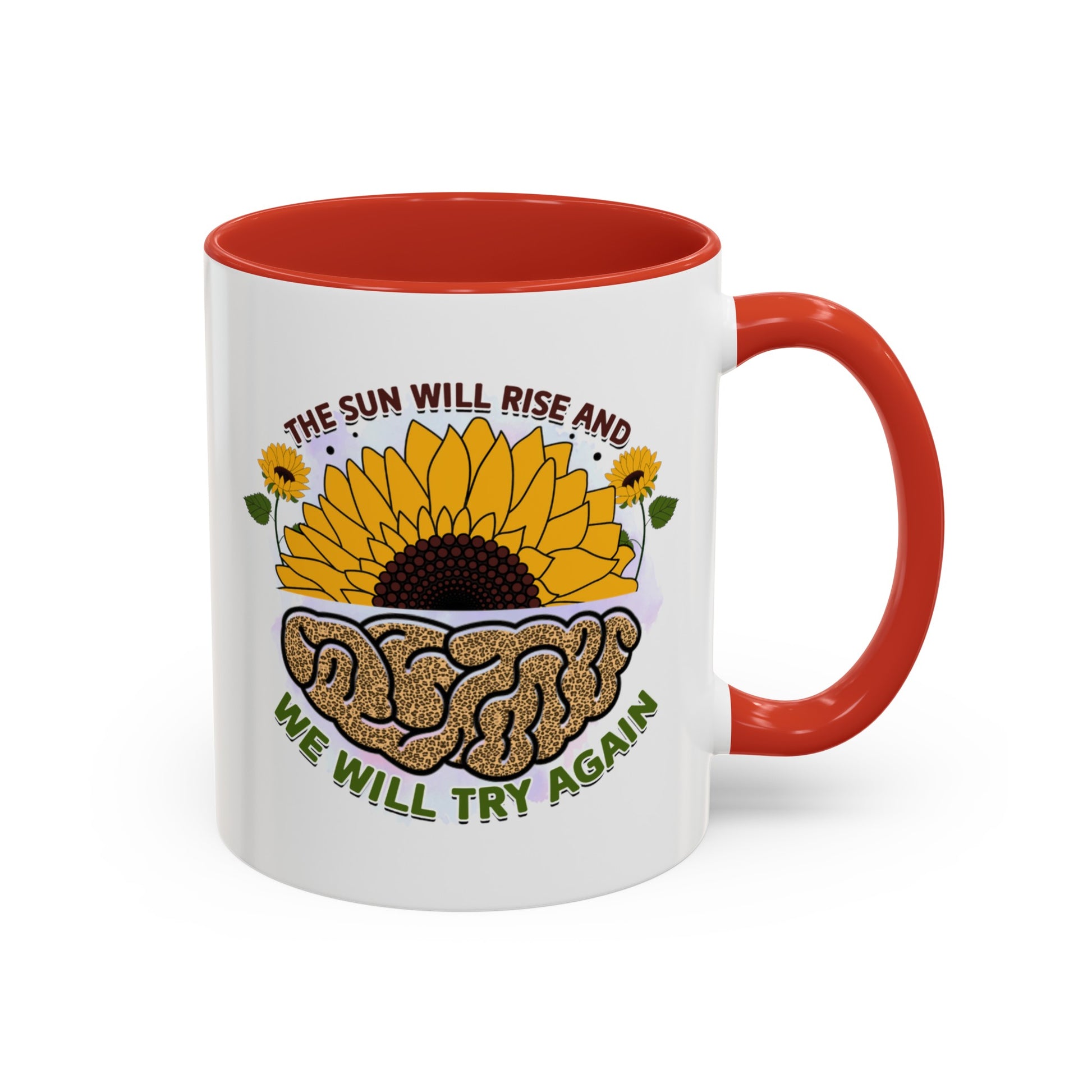 The Sun Will Rise And We Will Try Again - Accent Coffee Mug (11, 15oz)