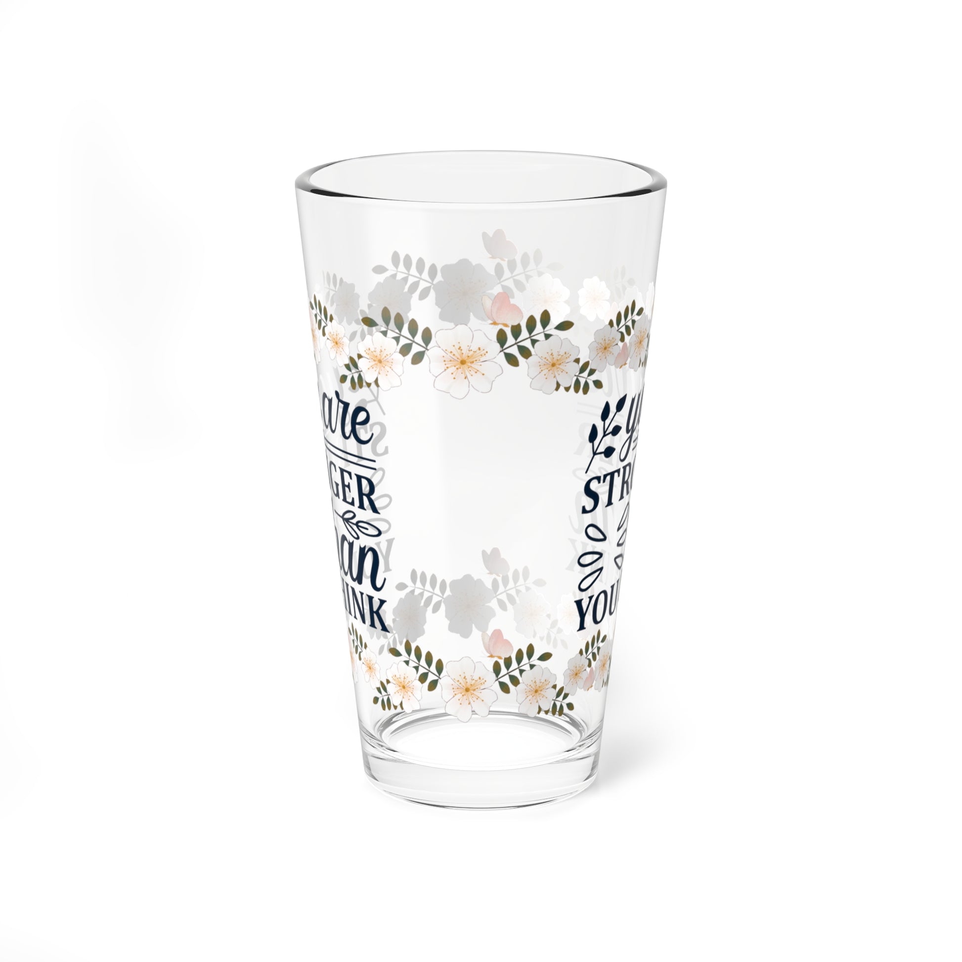 You Are Stronger Than You Think - Affirmation Pint Glass, 16oz