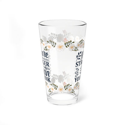 You Are Stronger Than You Think - Affirmation Pint Glass, 16oz