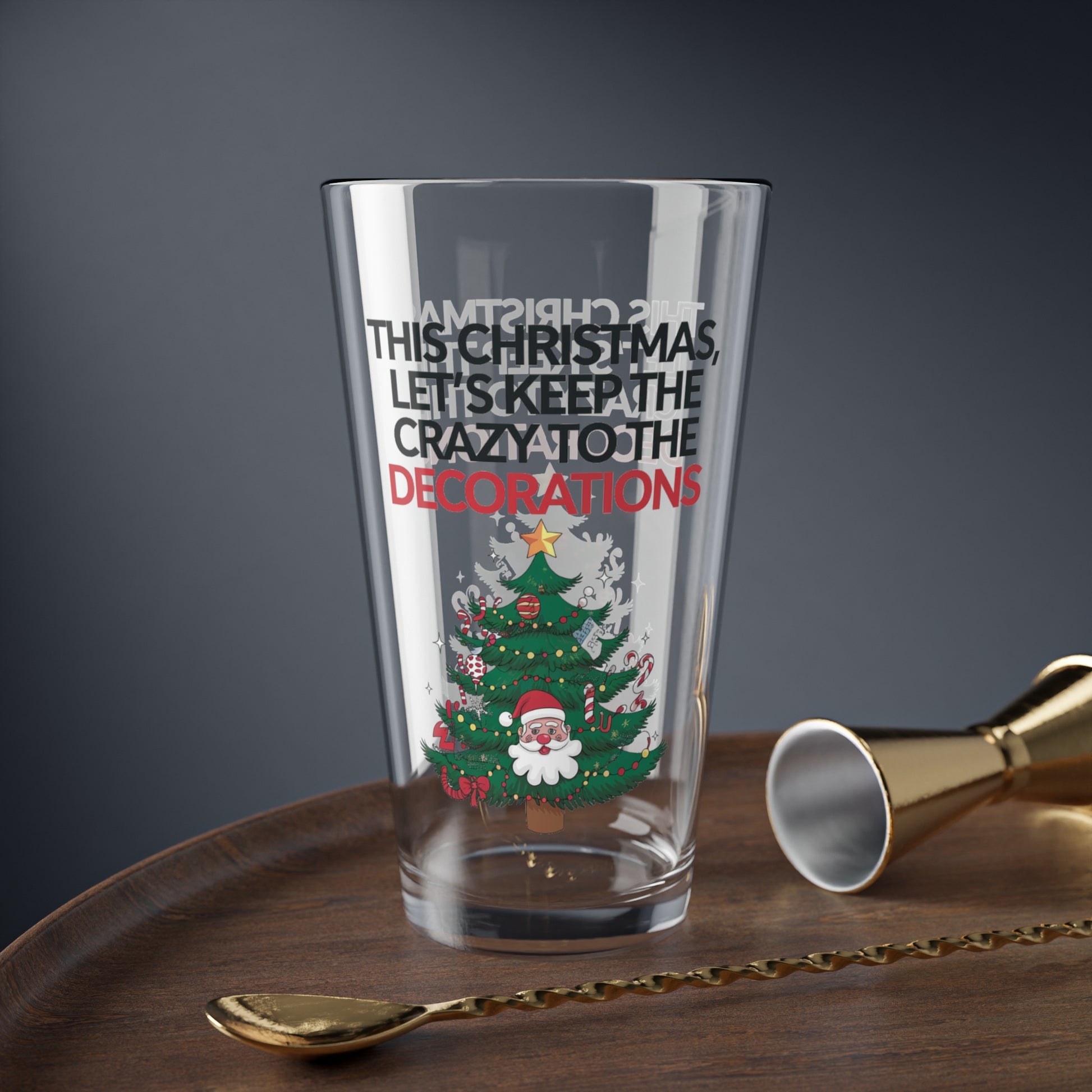 This Christmas, Let's Keep The Crazy To The Decorations, Christmas Pint Glass, 16oz