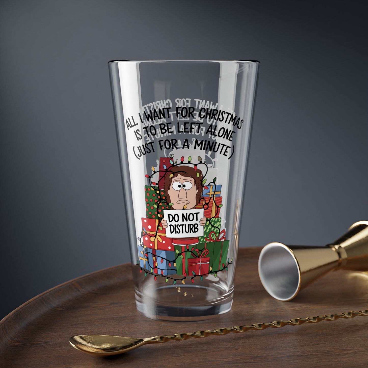 All I Want For Christmas Is To Be Left Alone, Christmas Pint Glass, 16oz