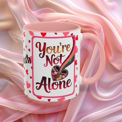 Youre Not Alone Valentines mug offering support and reassurance, Valentine affirmation coffee cup