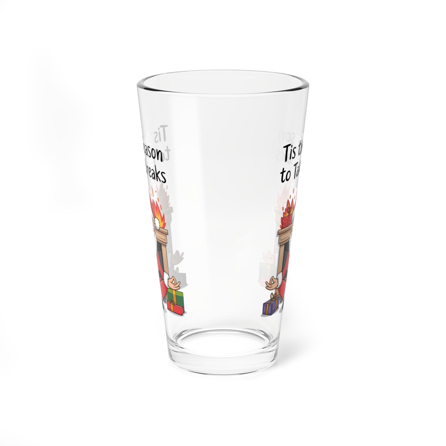 Tis The Season To Take Breaks, Christmas Pint Glass, 16oz