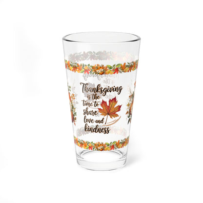 Thanksgiving Is The Time To Share Love And Kindness 16oz Thanksgiving Pint Glass - Gratitude, Positivity, and Self-Care Gift