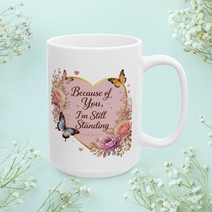 Shop our premium because of you im still standing mug from MySisterIsASurvivor.