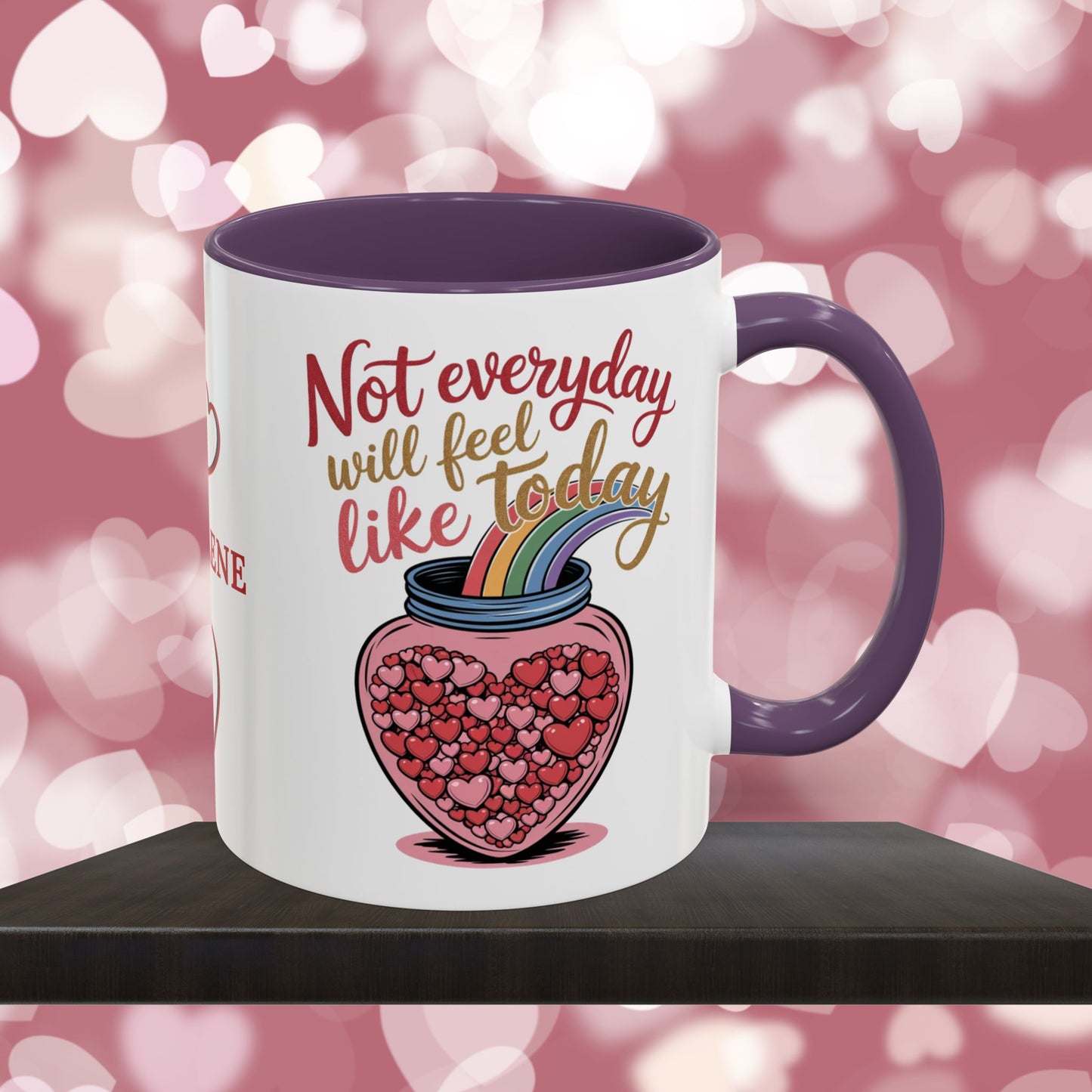 Not Everyday Will Feel Like Today: Personalized Valentine's Day Affirmation Mug – Inspiring Positivity and Emotional Wellness, 11oz or 15oz