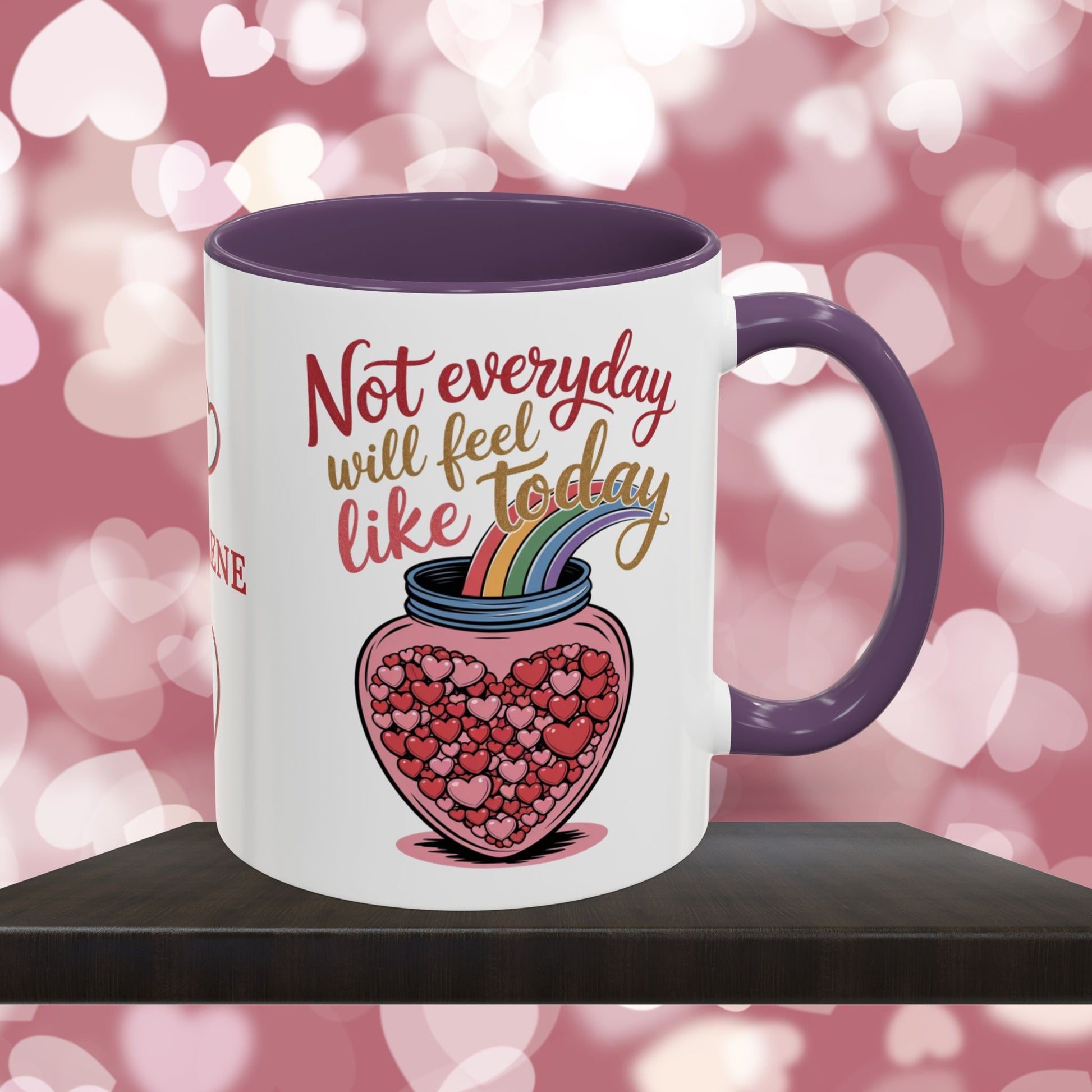 Not Everyday Will Feel Like Today: Personalized Valentine's Day Affirmation Mug – Inspiring Positivity and Emotional Wellness, 11oz or 15oz