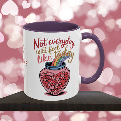 Not Everyday Will Feel Like Today: Personalized Valentine's Day Affirmation Mug – Inspiring Positivity and Emotional Wellness, 11oz or 15oz