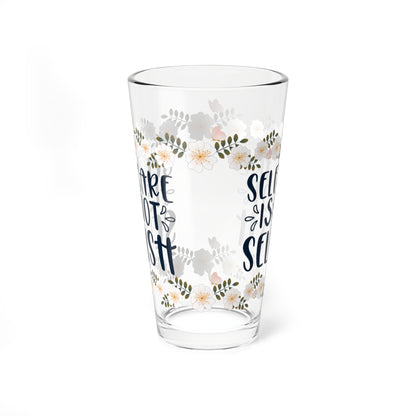 Self Care Is Not Selfish - Affirmation Pint Glass, 16oz
