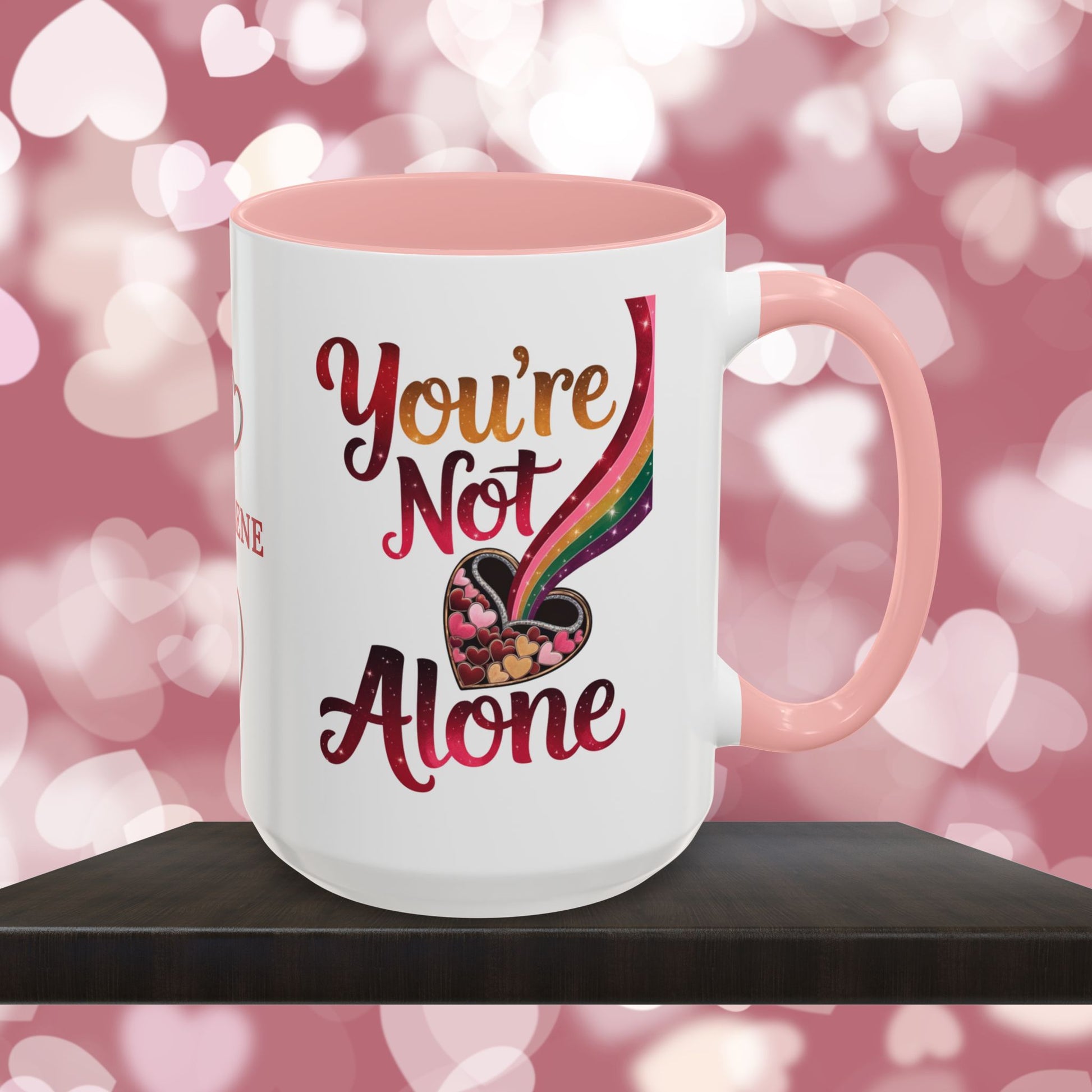 You're Not Alone: Personalized Valentine's Day Affirmation Mug – Inspiring Positivity and Emotional Wellness, 11oz or 15oz