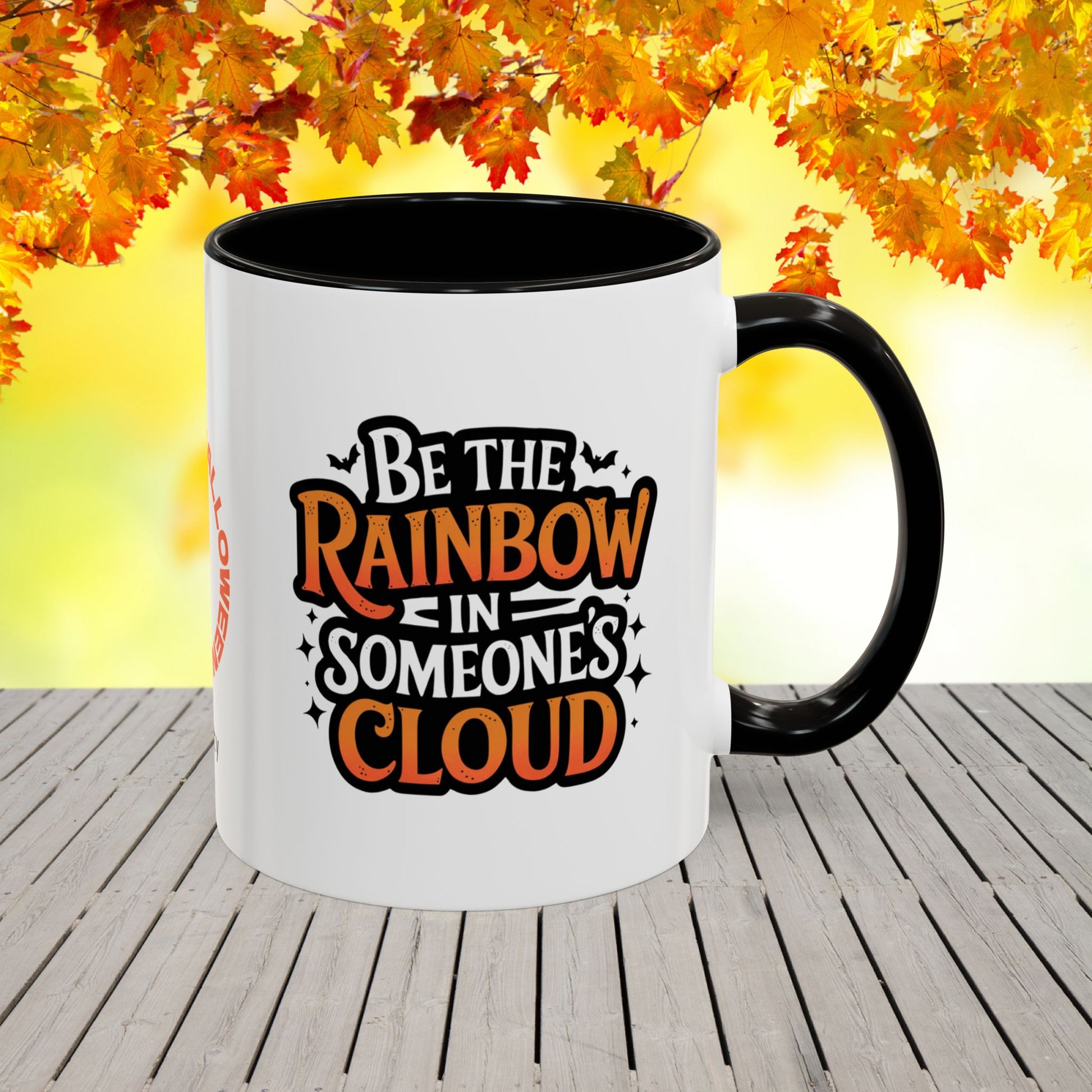 Be the Rainbow in Someone's Cloud Halloween Mug -personalized coffee cup with inspiring quote