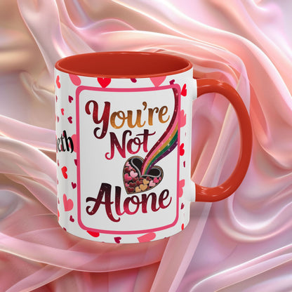 Youre Not Alone Valentines mug offering support and reassurance, Valentine affirmation coffee cup